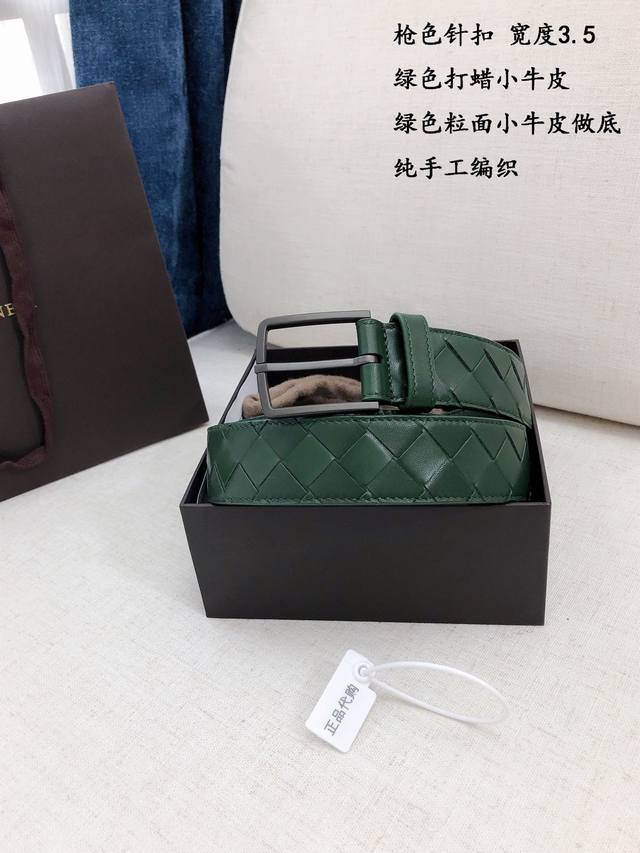 bv 代购货品 宽度3.5Cm 意大利纯正进口打蜡小牛皮，手工编织，搭配粒面小牛底皮，精细做工，精选皮料，多色可选。扣头多种款式可搭配旋转。 码数；95-125